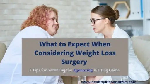 What to expect when considering weight loss surgery.