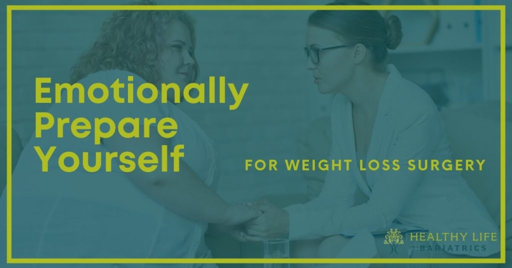 Emotionally prepare yourself for weight loss surgery.