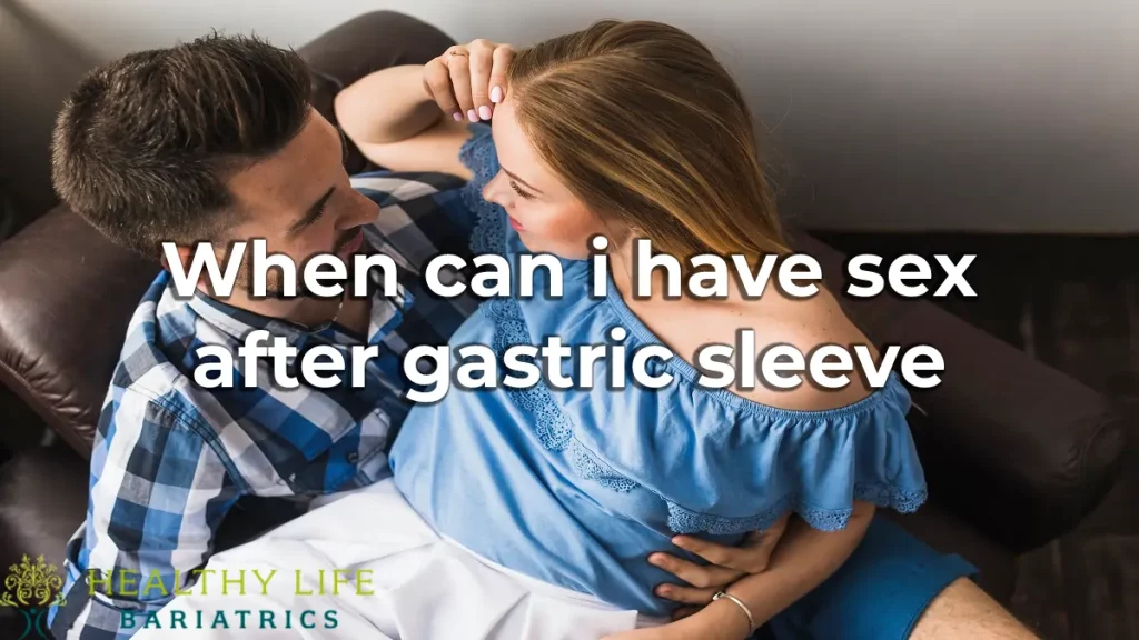 When can i have sex after gastric sleeve LA, CA